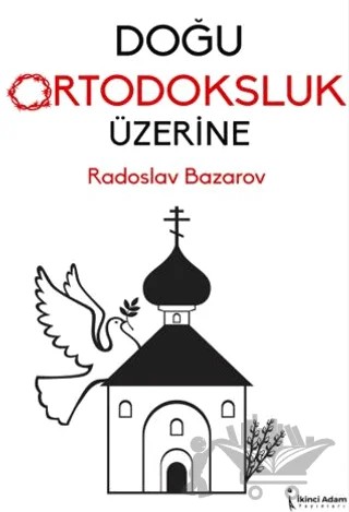 Doğu Ortodoksluk Üzerine – Radoslav Bazarov – İkinci Adam Yayınları kitap kapağı