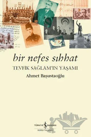 Bir Nefes Sıhhat – Ahmet Başustaoğlu – İş Bankası Kültür Yayınları kitap kapağı