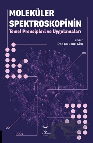 Moleküler Spektroskopinin Temel Prensipleri ve Uygulamaları – Kolektif – Akademisyen Kitabevi kitap kapağı