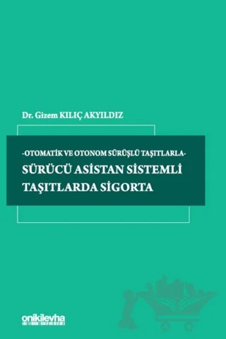 Sürücü Asistan Sistemli Taşıtlarda Sigorta – Gizem Kılıç Akyıldız – On İki Levha Yayınları kitap kapağı