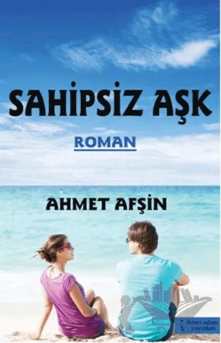 Sahipsiz Aşk – Ahmet Afşin – İkinci Adam Yayınları kitap kapağı
