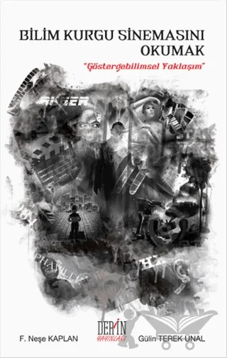 Bilim Kurgu Sinemasını Okumak – F. Neşe Kaplan, Gülin Terek Ünal – Derin Yayınları kitap kapağı
