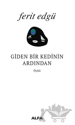 Giden Bir Kedinin Ardından – Ferit Edgü – Alfa Yayınları kitap kapağı