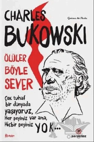 Ölüler Böyle Sever – Charles Bukowski – Parantez Yayınları kitap kapağı