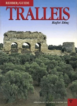 Tralleis Rehber / Guide – Rafet Dinç – Arkeoloji ve Sanat Yayınları kitap kapağı