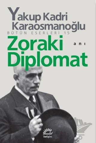 Zoraki Diplomat – Yakup Kadri Karaosmanoğlu – İletişim Yayınevi kitap kapağı