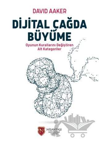 Dijital Çağda Büyüme – David Aaker – Nişantaşı Üniversitesi Yayınları kitap kapağı