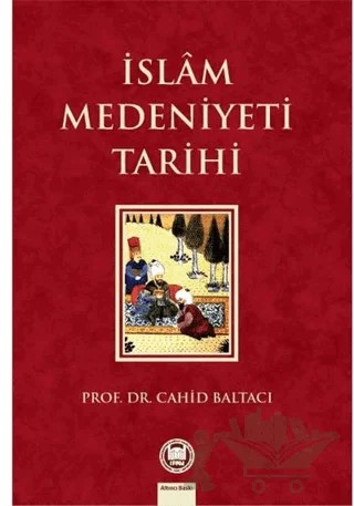 İslam Medeniyeti Tarihi – Cahit Baltacı – Marmara Üniversitesi İlahiyat Fakültesi Vakfı kitap kapağı