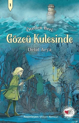 Gözcü Kulesinde - Öteden Beri 1 – Delal Arya – Can Çocuk Yayınları kitap kapağı