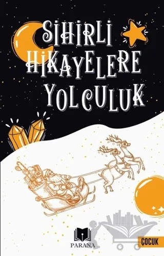 Sihirli Hikayelere Yolculuk – Kolektif – Parana Yayınları kitap kapağı