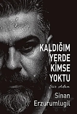 Kaldığım Yerde Kimse Yoktu – Sinan Erzurumlugil – Tunç Yayıncılık kitap kapağı