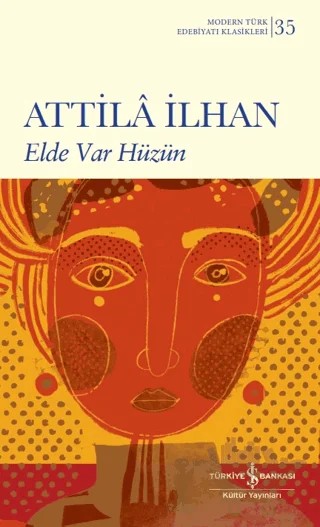 Elde Var Hüzün – Attila İlhan – İş Bankası Kültür Yayınları kitap kapağı