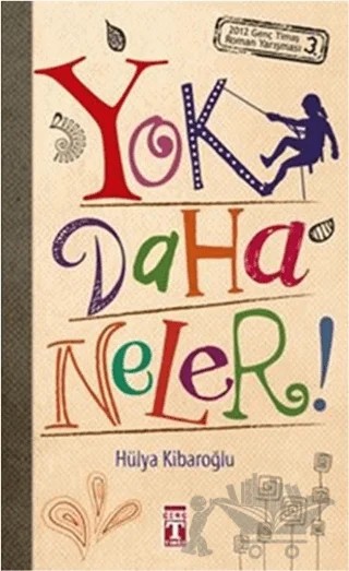 Yok Daha Neler – Hülya Kibaroğlu – Genç Timaş kitap kapağı