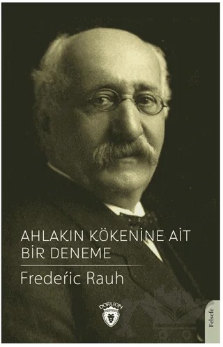 Ahlakın Kökenine Ait Bir Deneme – Frederic Rauh – Dorlion Yayınları kitap kapağı