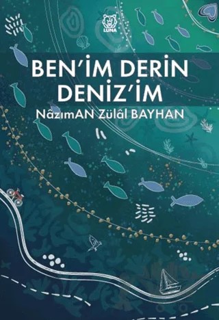 Benim Derin Deniz’im – Nazıman Zülal Bayhan – Luna Yayınları kitap kapağı