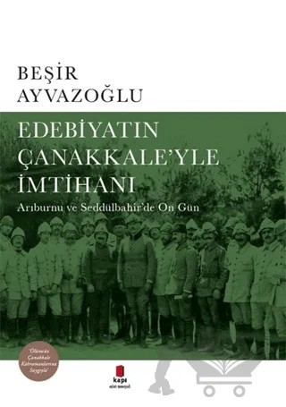 Edebiyatın Çanakkale’yle İmtihanı – Beşir Ayvazoğlu – Kapı Yayınları kitap kapağı
