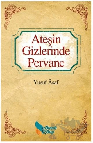 Ateşin Gizlerinde Pervane – Yusuf Asaf – Ahenk Kitap kitap kapağı