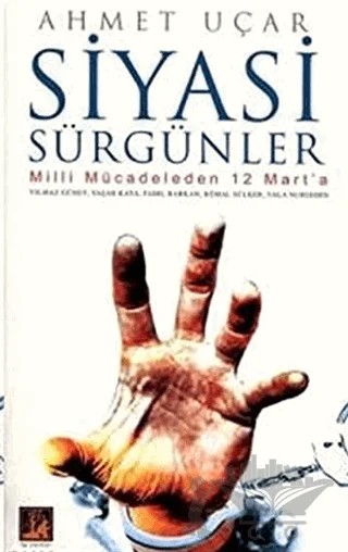 Siyasi Sürgünler – Ahmet Uçar – İlgi Kültür Sanat Yayınları kitap kapağı