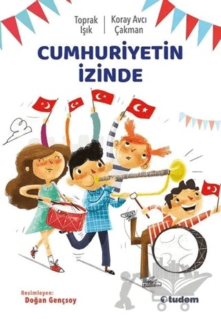 Cumhuriyetin İzinde – Koray Avcı Çakman, Toprak Işık – Tudem Yayınları kitap kapağı