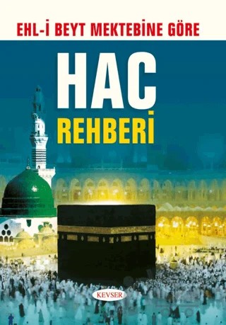 Ehl-i Beyt Mektebine Göre Hac Rehberi – Kolektif – Kevser Yayınları kitap kapağı