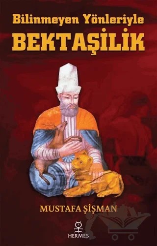 Bilinmeyen Yönleriyle Bektaşilik – Mustafa Şişman – Hermes Yayınları kitap kapağı