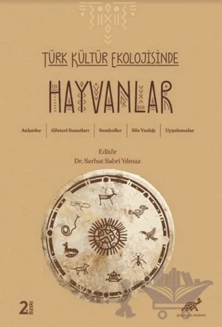 Türk Kültür Ekolojisinde Hayvanlar – Serhat Sabri Yılmaz – Paradigma Akademi Yayınları kitap kapağı