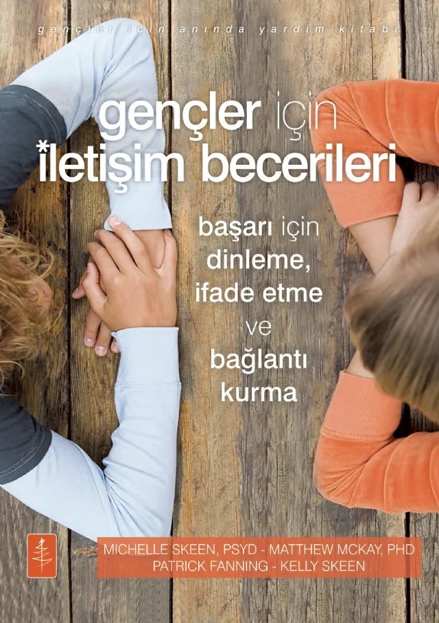 Gençler İçin İLETİŞİM BECERİLERİ - Başarı İçin Dinleme, İfade Etme ve Bağlantı Kurma / Communication Skills for Teens - How to Listen, Express & Connect for Success – Michelle Skeen, Matthew McKay, Patrick Fanning, Kelly Skeen – Nobel Yaşam kitap kapağı