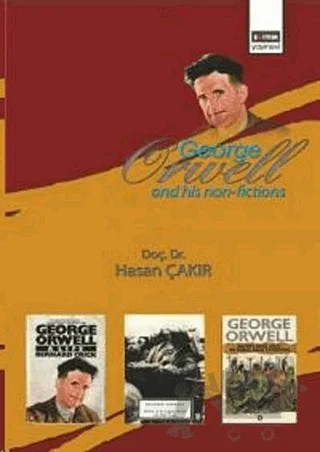 George Orwell and His Non-Fictions – Hasan Çakır – Eğitim Yayınevi - Bilimsel Eserler kitap kapağı