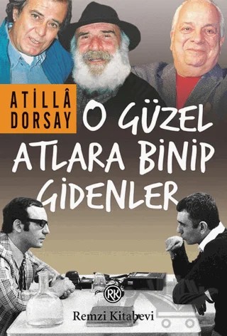O Güzel Atlara Binip Gidenler – Atilla Dorsay – Remzi Kitabevi kitap kapağı