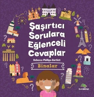 Şaşırtıcı Sorulara Eğenceli Cevaplar –Binalar – Rebecca Phillips, Bartlett – Bookalemun Yayınevi kitap kapağı