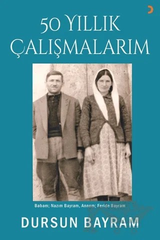 50 Yıllık Çalışmalarım – Dursun Bayram – Cinius Yayınları kitap kapağı