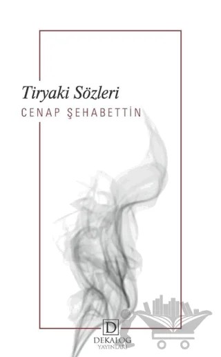Tiryaki Sözleri – Cenap Şehabettin – Dekalog Yayınları kitap kapağı