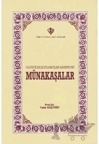 Hadiscilerle Kelamcılar Arasındaki Münakaşalar – Talat Koçyiğit – Türkiye Diyanet Vakfı Yayınları kitap kapağı