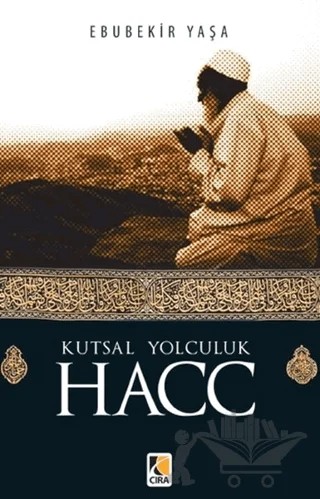 Kutsal Yolculuk Hacc – Ebubekir Yaşar – Çıra Yayınları kitap kapağı