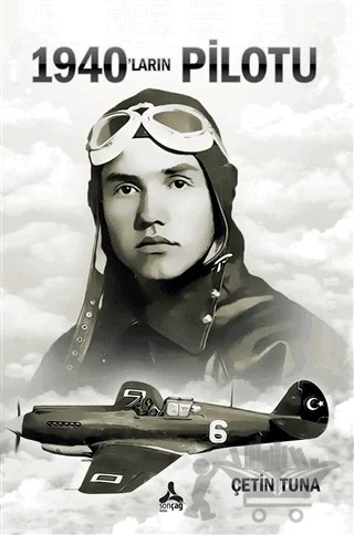 1940’ların Pilotu – Çetin Tuna – Sonçağ Yayınları kitap kapağı