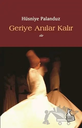 Geriye Anılar Kalır – Hüsniye Palanduz – Kanguru Yayınları kitap kapağı