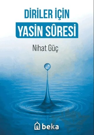 Diriler İçin Yasin Suresi – Nihat Güç – Beka Yayınları kitap kapağı