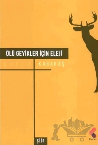 Ölü Geyikler İçin Eleji – Ayfer Karakaş – Klaros Yayınları kitap kapağı