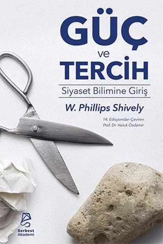Güç ve Tercih: Siyaset Bilimine Giriş – Phillips Shively – Serbest Akademi kitap kapağı
