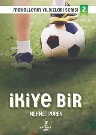 İkiye Bir - Mahallenin Yıldızları Serisi 2 – Mehmet Püren – Payidar Genç kitap kapağı