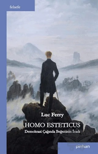 Homo Esteticus: Demokrasi Çağında Beğeninin İcadı – Luc Ferry – Pinhan Yayıncılık kitap kapağı