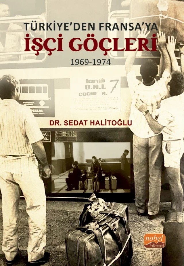 Türkiye’den Fransa’ya İşçi Göçleri (1969-1974) – Sedat Halitoğlu – Nobel Bilimsel Eserler kitap kapağı
