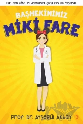 Başhekimimiz Miki Fare – Ayşegül Akbay – Cinius Yayınları kitap kapağı