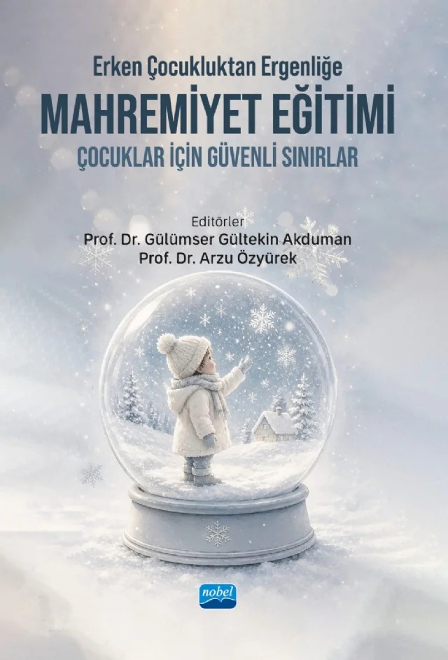 Erken Çocukluktan Ergenliğe MAHREMİYET EĞİTİMİ - Çocuklar İçin Güvenli Sınırlar – Arzu Özyürek, Aslı Güney, Ayşe Aydın, Ayşe Kübra Gün, Ayşegül Karaca Dedeoğlu, Ayşegül Türker, Cemre Özcan, Derya Uyar, Elif Yorgun Yaşar, Esin Sezgin, Gözde Çinbay Ökten, Gülümser Gültekin Akduman, Hatice Özaslan, Nazife Koyutürk Koçer, Nida Kılınç, Nuray Öztürk, Rabia Şeyma Gün, Saide Özbey, Seda – Nobel Akademik Yayıncılık kitap kapağı