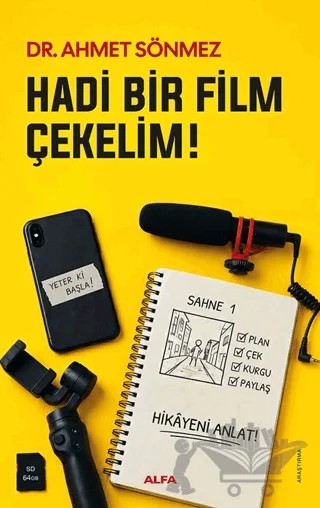 Hadi Bir Film Çekelim! – Ahmet Sönmez – Alfa Yayınları kitap kapağı