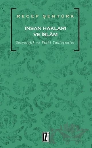 İnsan Hakları ve İslam – Recep Şentürk – İz Yayıncılık kitap kapağı