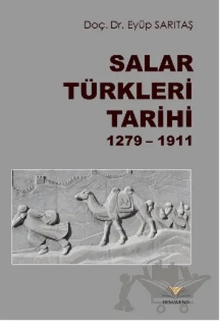 Salar Türkleri Tarihi 1279-1911 – Eyüp Sarıtaş – Demavend Yayınları kitap kapağı