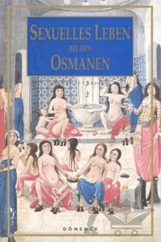 Sexuelles Leben Bei Den Osmanen – Sema Nilgün Erdoğan – Dönence Basım ve Yayın Hizmetleri kitap kapağı