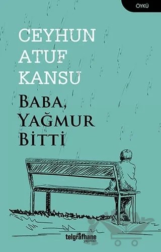 Baba Yağmur Bitti – Ceyhun Atuf Kansu – Telgrafhane Yayınları kitap kapağı