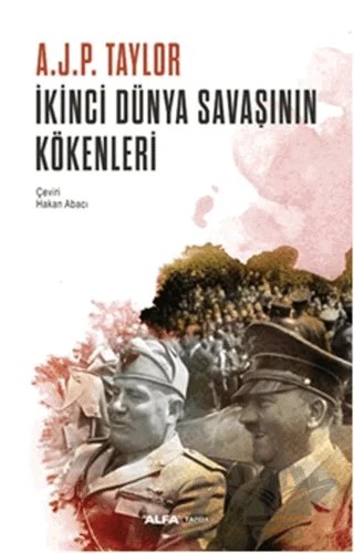 İkinci Dünya Savaşının Kökenleri – A.J.P. Taylor – Alfa Yayınları kitap kapağı